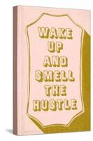 Wake Up And Smell The hustle-null-Stretched Canvas