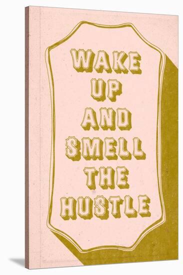Wake Up And Smell The hustle-null-Stretched Canvas