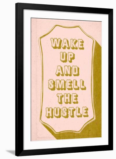 Wake Up And Smell The hustle-null-Framed Art Print