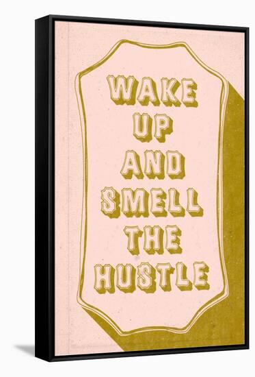 Wake Up And Smell The hustle-null-Framed Stretched Canvas