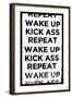 Wake Up, Kick Ass, Repeat-null-Framed Art Print