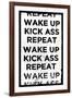 Wake Up, Kick Ass, Repeat-null-Framed Art Print