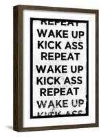 Wake Up, Kick Ass, Repeat-null-Framed Art Print