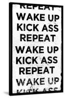 Wake Up, Kick Ass, Repeat-null-Stretched Canvas