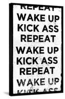 Wake Up, Kick Ass, Repeat-null-Stretched Canvas