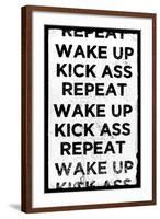 Wake Up, Kick Ass, Repeat-null-Framed Art Print