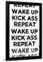 Wake Up, Kick Ass, Repeat-null-Framed Art Print