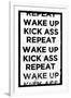 Wake Up, Kick Ass, Repeat-null-Framed Art Print