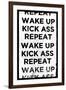 Wake Up, Kick Ass, Repeat-null-Framed Art Print