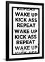 Wake Up, Kick Ass, Repeat-null-Framed Art Print