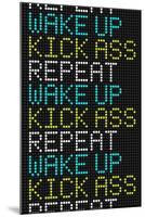 Wake Up Kick Ass Repeat-null-Mounted Art Print