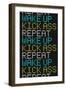 Wake Up Kick Ass Repeat-null-Framed Art Print