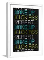 Wake Up Kick Ass Repeat-null-Framed Art Print
