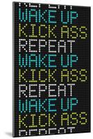 Wake Up Kick Ass Repeat-null-Mounted Art Print