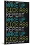 Wake Up Kick Ass Repeat-null-Mounted Art Print