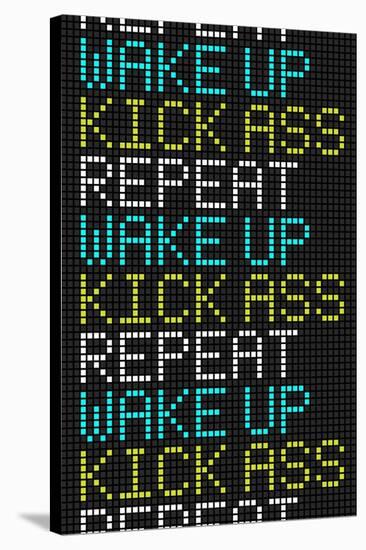 Wake Up Kick Ass Repeat-null-Stretched Canvas