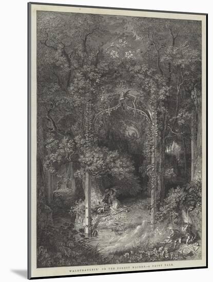 Waldfraulein,' or the Forest Maiden, a Fairy Tale-Edward Killingworth Johnson-Mounted Giclee Print