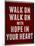Walk On With Hope In Your Heart-null-Mounted Poster