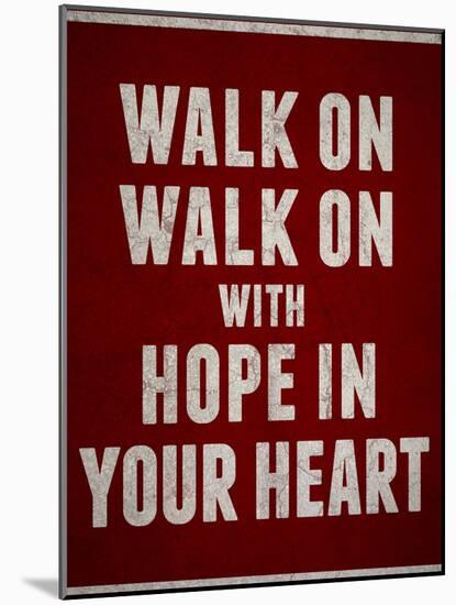 Walk On With Hope In Your Heart-null-Mounted Poster