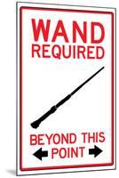 Wand Required Past This Point Sign-null-Mounted Art Print