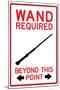 Wand Required Past This Point Sign-null-Mounted Art Print