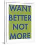 Want Better-Tom Frazier-Framed Giclee Print