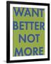 Want Better-Tom Frazier-Framed Giclee Print