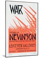 War Pictures by Nevinson, Official Artist on the Western Front, Poster for an Exhibition-Christopher Richard Wynne Nevinson-Mounted Giclee Print