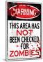 Warning Area Not Checked For Zombies Sign Poster Print-null-Mounted Poster