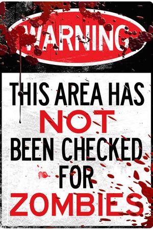Warning Area Not Checked For Zombies Sign Poster Print' Posters |  AllPosters.com