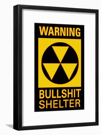 Warning Bullsh*t Shelter-null-Framed Poster