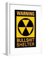 Warning Bullsh*t Shelter-null-Framed Poster