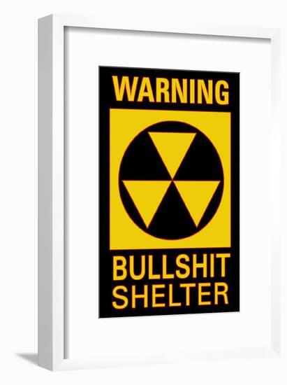 Warning Bullsh*t Shelter-null-Framed Poster