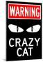Warning Crazy Cat Sign Poster-null-Mounted Poster