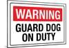 Warning Guard Dog On Duty Sign Poster-null-Mounted Poster