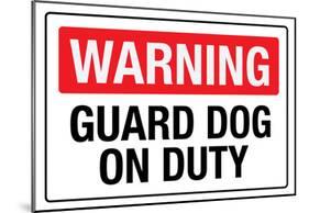 Warning Guard Dog On Duty Sign Poster-null-Mounted Poster