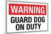 Warning Guard Dog On Duty Sign Poster-null-Mounted Poster