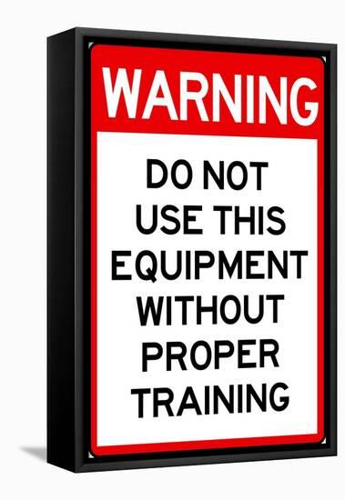Warning Proper Training Required Advisory Plastic Sign-null-Framed Stretched Canvas