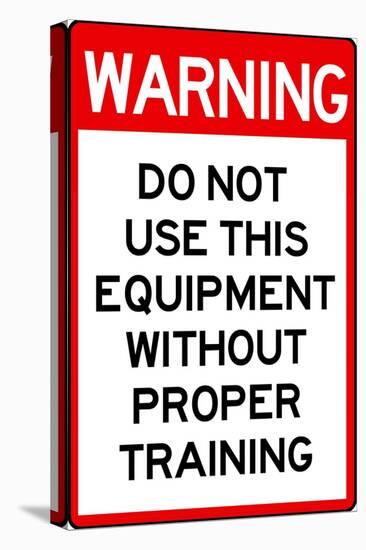 Warning Proper Training Required Advisory Plastic Sign-null-Stretched Canvas