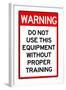 Warning Proper Training Required Advisory Plastic Sign-null-Framed Art Print