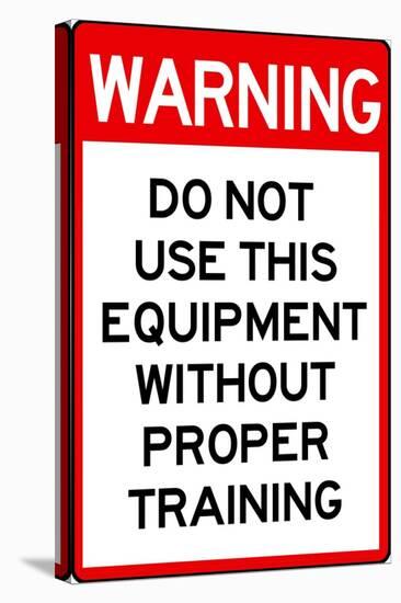 Warning Proper Training Required Advisory Plastic Sign-null-Stretched Canvas
