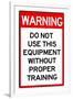 Warning Proper Training Required Advisory Plastic Sign-null-Framed Art Print