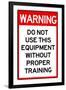 Warning Proper Training Required Advisory Plastic Sign-null-Framed Art Print