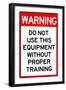 Warning Proper Training Required Advisory Plastic Sign-null-Framed Art Print