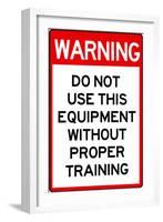 Warning Proper Training Required Advisory Plastic Sign-null-Framed Art Print