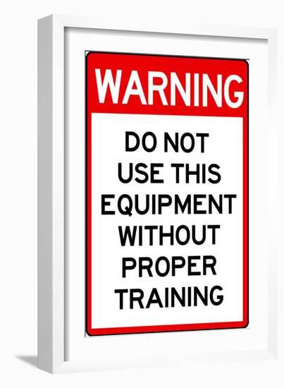 Warning Proper Training Required Advisory Plastic Sign-null-Framed Art Print