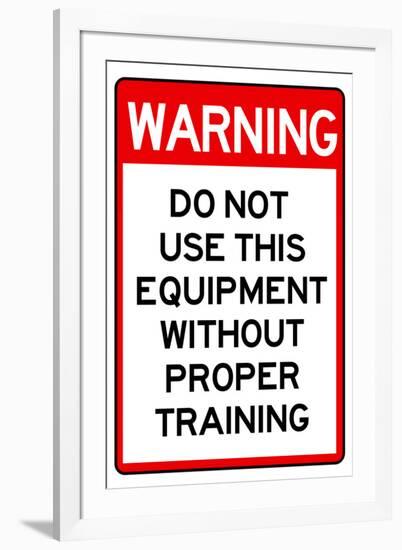 Warning Proper Training Required Advisory-null-Framed Art Print