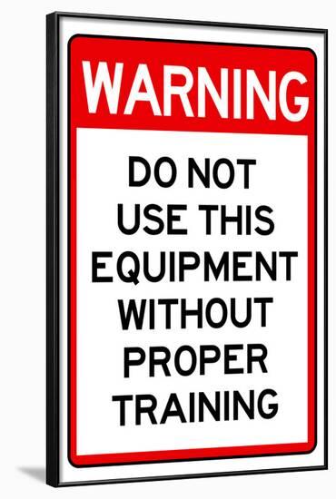 Warning Proper Training Required Advisory-null-Framed Art Print