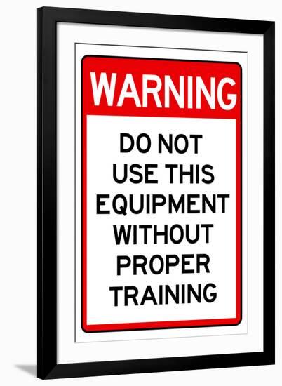 Warning Proper Training Required Advisory-null-Framed Art Print