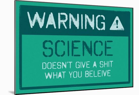 Warning Science Doesn’t Give A Shit-null-Mounted Poster